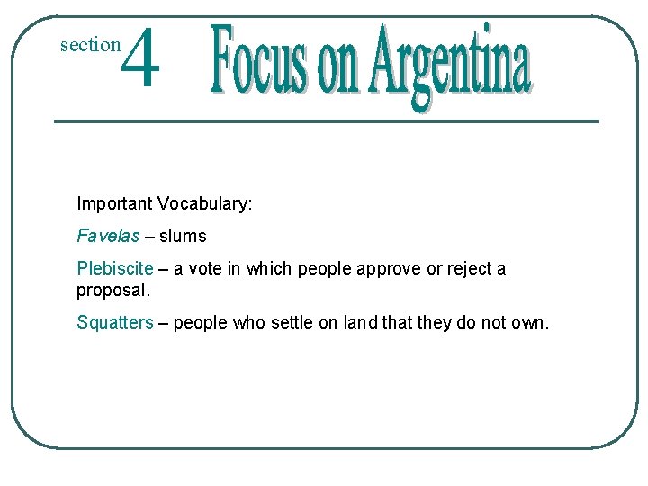 4 section Important Vocabulary: Favelas – slums Plebiscite – a vote in which people