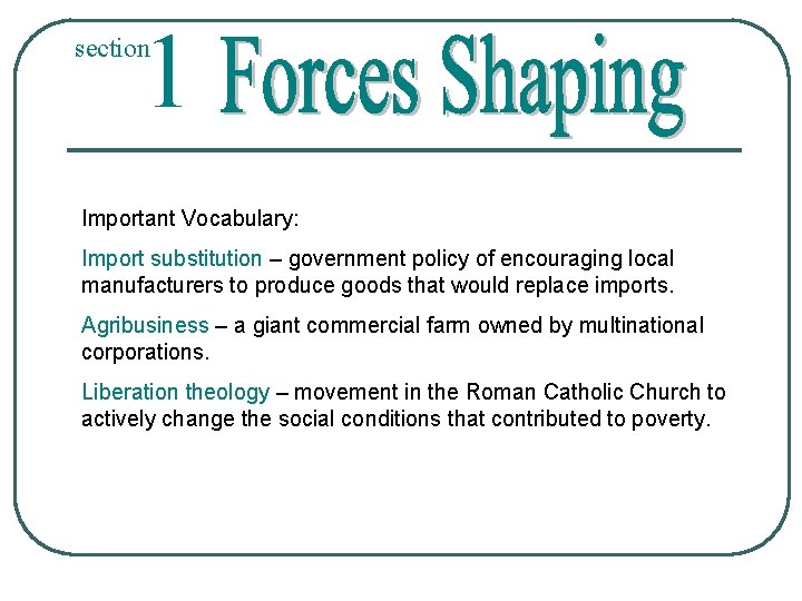 1 section Important Vocabulary: Import substitution – government policy of encouraging local manufacturers to