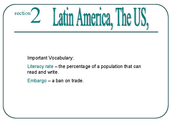 2 section Important Vocabulary: Literacy rate – the percentage of a population that can