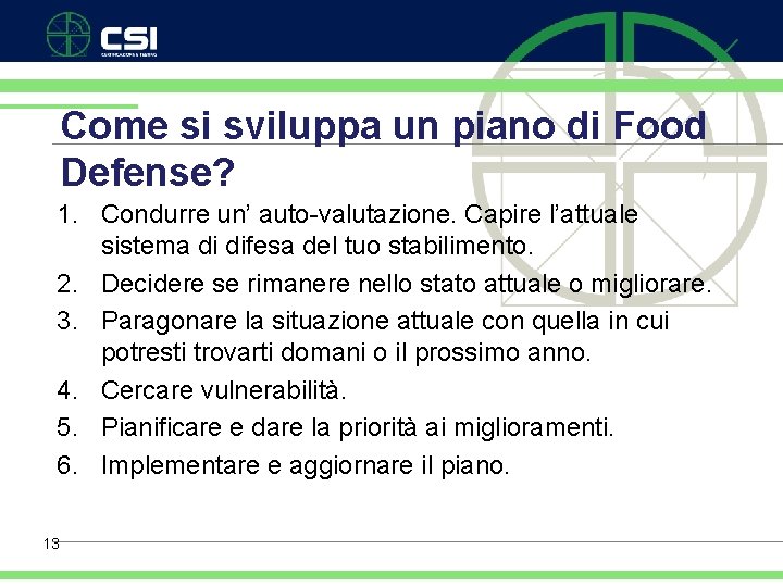 Come si sviluppa un piano di Food Defense? 1. Condurre un’ auto-valutazione. Capire l’attuale