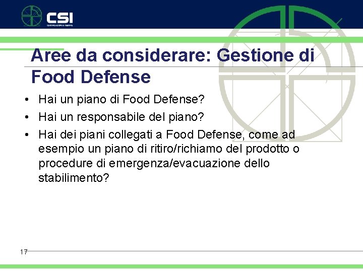 Aree da considerare: Gestione di Food Defense • Hai un piano di Food Defense?