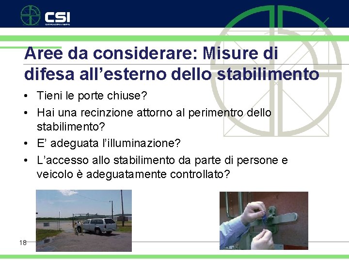 Aree da considerare: Misure di difesa all’esterno dello stabilimento • Tieni le porte chiuse?