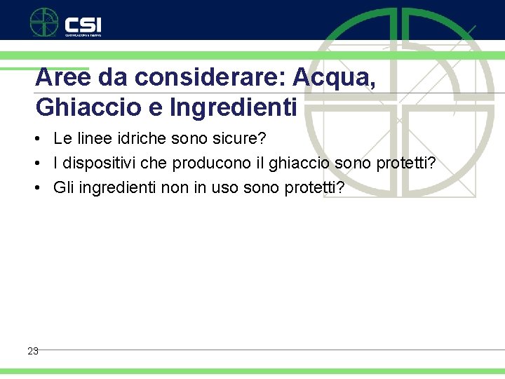 Aree da considerare: Acqua, Ghiaccio e Ingredienti • Le linee idriche sono sicure? •