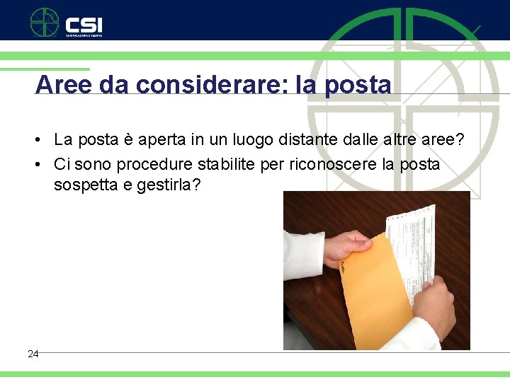 Aree da considerare: la posta • La posta è aperta in un luogo distante