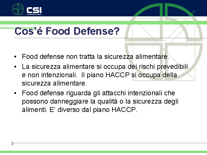 Cos’é Food Defense? • Food defense non tratta la sicurezza alimentare. • La sicurezza