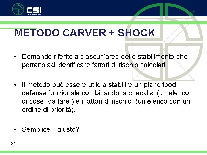 METODO CARVER + SHOCK • Domande riferite a ciascun’area dello stabilimento che portano ad