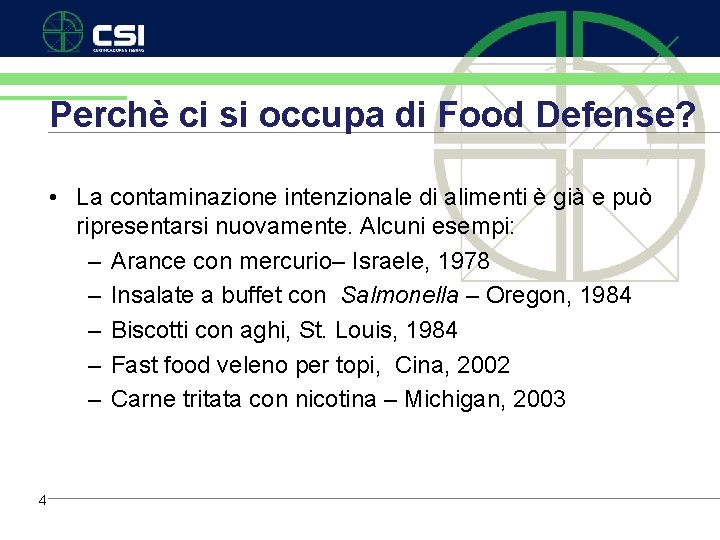 Perchè ci si occupa di Food Defense? • La contaminazione intenzionale di alimenti è