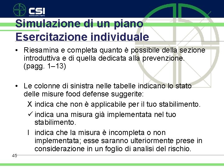 Simulazione di un piano Esercitazione individuale • Riesamina e completa quanto è possibile della