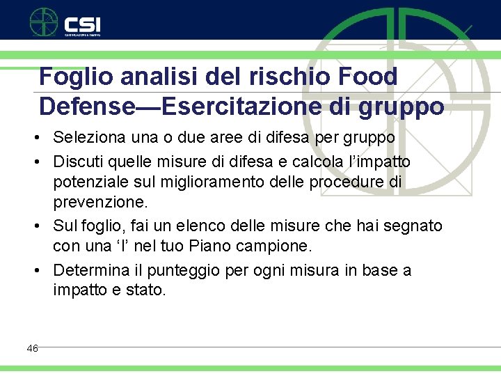 Foglio analisi del rischio Food Defense—Esercitazione di gruppo • Seleziona una o due aree