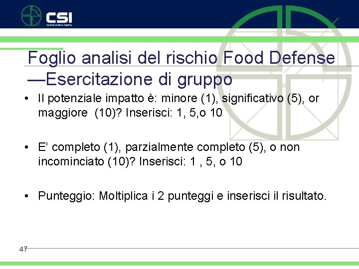 Foglio analisi del rischio Food Defense —Esercitazione di gruppo • Il potenziale impatto è: