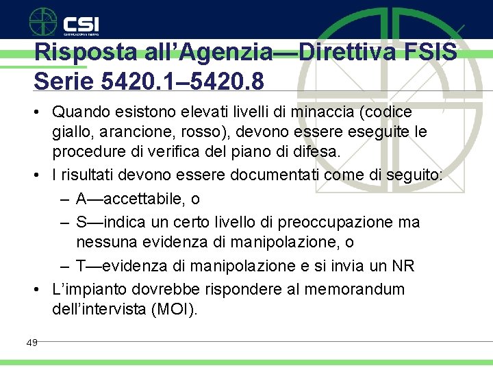 Risposta all’Agenzia—Direttiva FSIS Serie 5420. 1– 5420. 8 • Quando esistono elevati livelli di