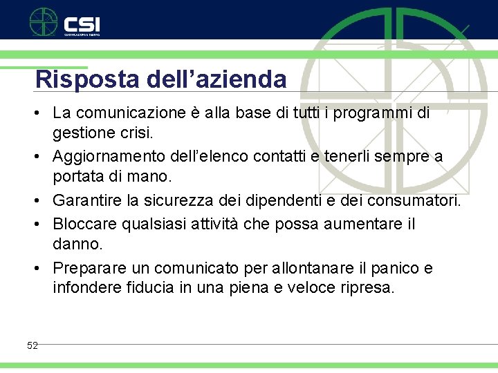 Risposta dell’azienda • La comunicazione è alla base di tutti i programmi di gestione