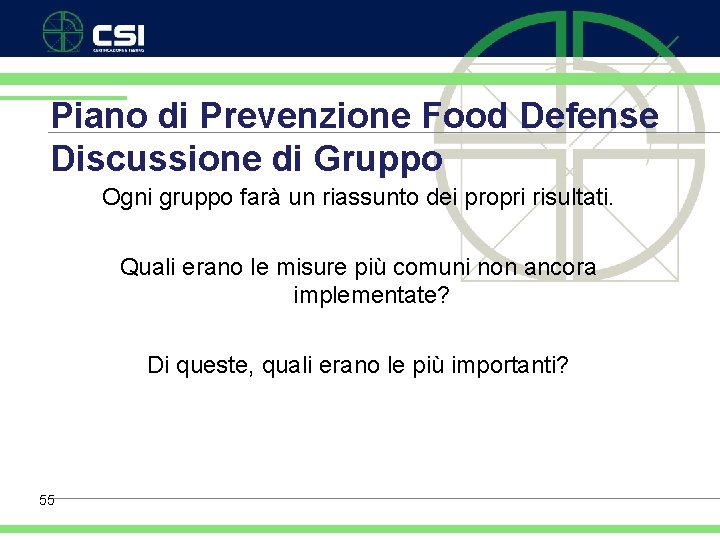 Piano di Prevenzione Food Defense Discussione di Gruppo Ogni gruppo farà un riassunto dei