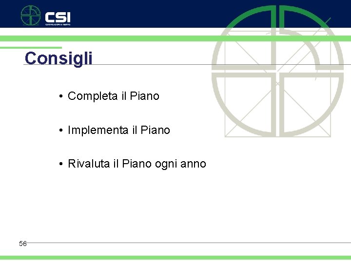 Consigli • Completa il Piano • Implementa il Piano • Rivaluta il Piano ogni