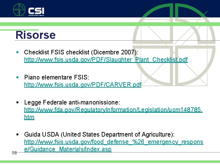 Risorse § Checklist FSIS checklist (Dicembre 2007): http: //www. fsis. usda. gov/PDF/Slaughter_Plant_Checklist. pdf §