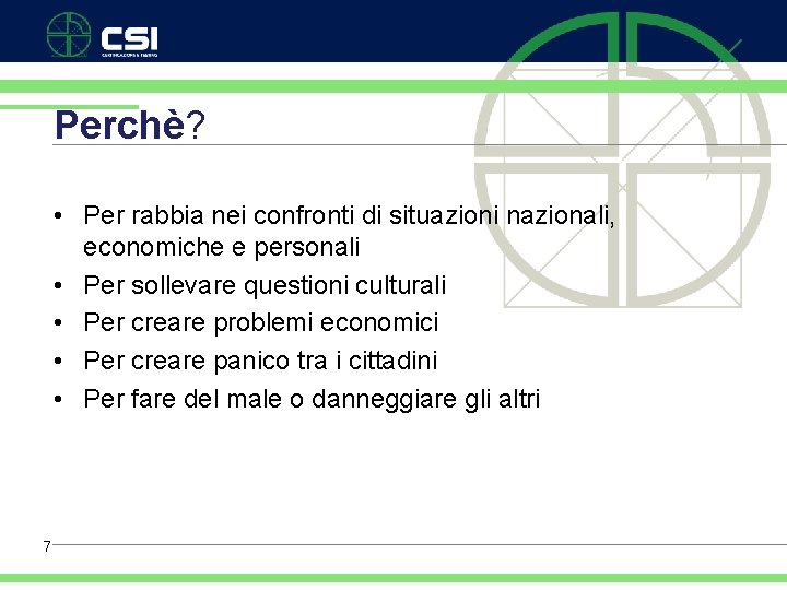 Perchè? • Per rabbia nei confronti di situazioni nazionali, economiche e personali • Per