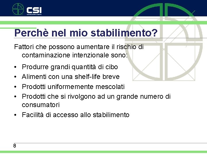 Perchè nel mio stabilimento? Fattori che possono aumentare il rischio di contaminazione intenzionale sono: