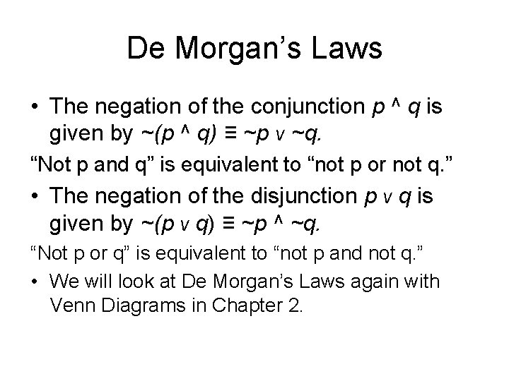 De Morgan’s Laws • The negation of the conjunction p ^ q is given