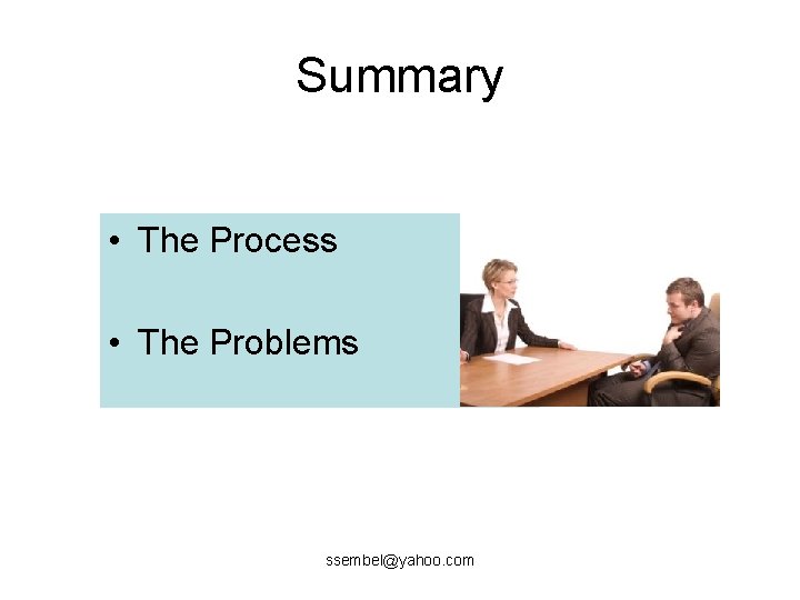 Summary • The Process • The Problems ssembel@yahoo. com 