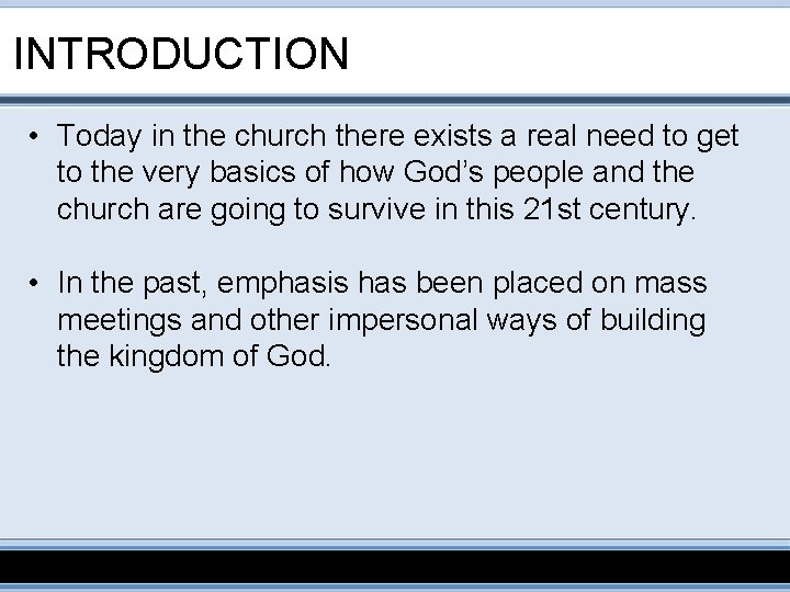 INTRODUCTION • Today in the church there exists a real need to get to