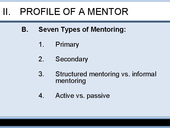 II. PROFILE OF A MENTOR B. Seven Types of Mentoring: 1. Primary 2. Secondary
