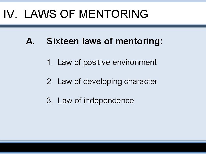 IV. LAWS OF MENTORING A. Sixteen laws of mentoring: 1. Law of positive environment
