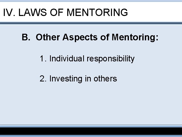 IV. LAWS OF MENTORING B. Other Aspects of Mentoring: 1. Individual responsibility 2. Investing