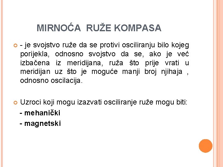 MIRNOĆA RUŽE KOMPASA - je svojstvo ruže da se protivi osciliranju bilo kojeg porijekla,