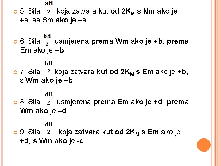  5. Sila koja zatvara kut od 2 KM s Nm ako je +a,