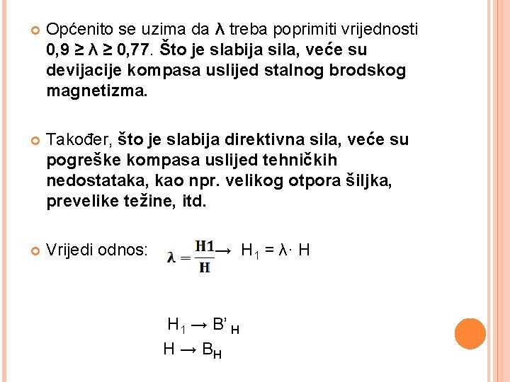  Općenito se uzima da λ treba poprimiti vrijednosti 0, 9 ≥ λ ≥