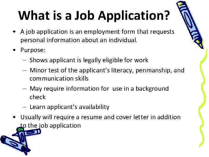 What is a Job Application? • A job application is an employment form that