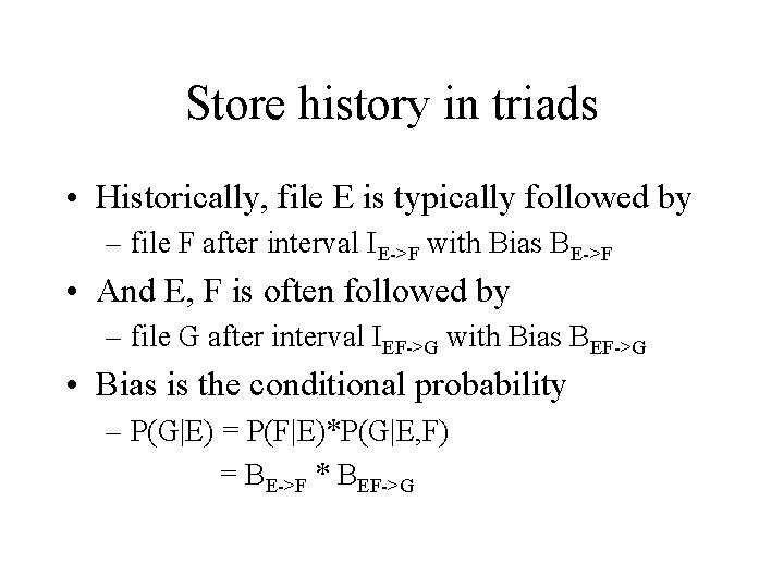 Store history in triads • Historically, file E is typically followed by – file