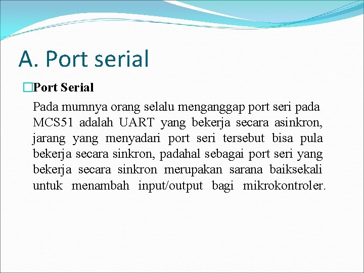 A. Port serial �Port Serial Pada mumnya orang selalu menganggap port seri pada MCS