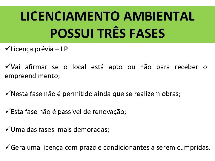 LICENCIAMENTO AMBIENTAL POSSUI TRÊS FASES üLicença prévia – LP üVai afirmar se o local