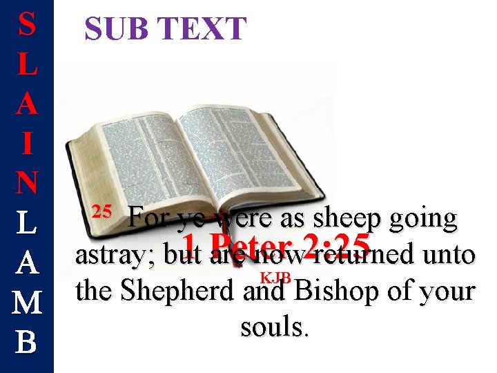 S SUB TEXT L A I N 25 For ye were as sheep going