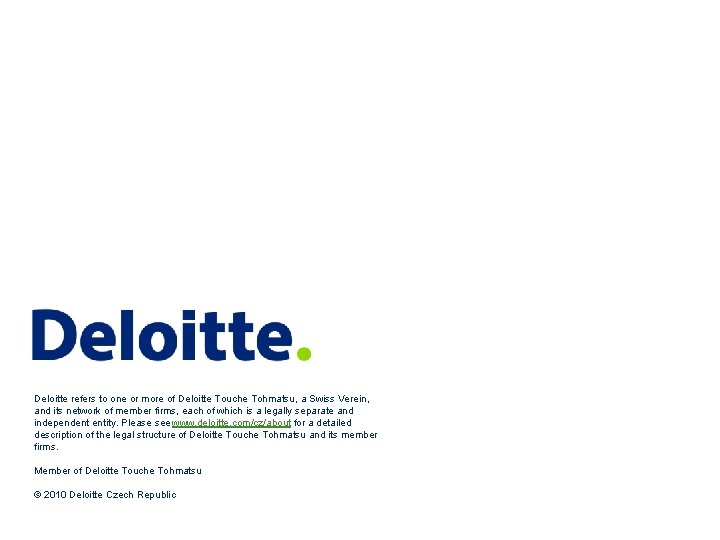 Deloitte refers to one or more of Deloitte Touche Tohmatsu, a Swiss Verein, and