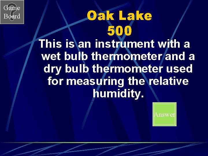 Game Board Oak Lake 500 This is an instrument with a wet bulb thermometer