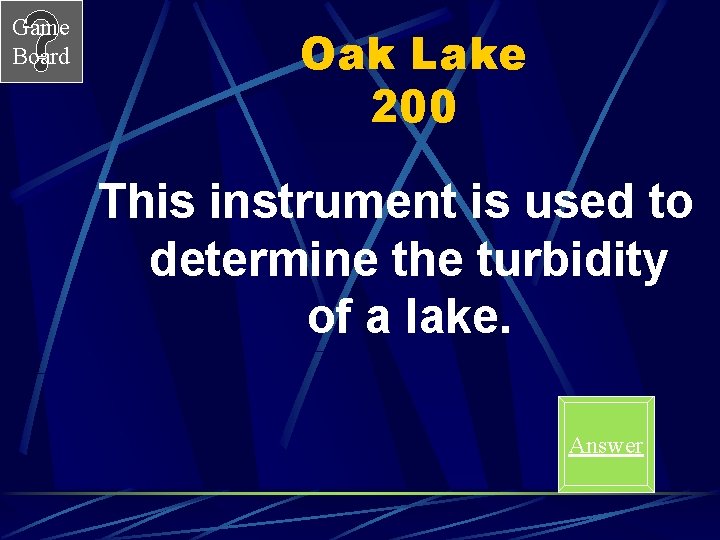 Game Board Oak Lake 200 This instrument is used to determine the turbidity of