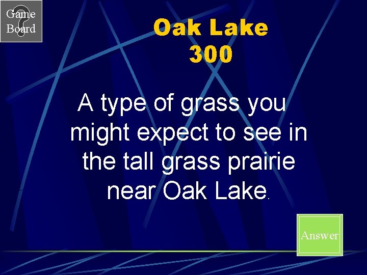 Game Board Oak Lake 300 A type of grass you might expect to see