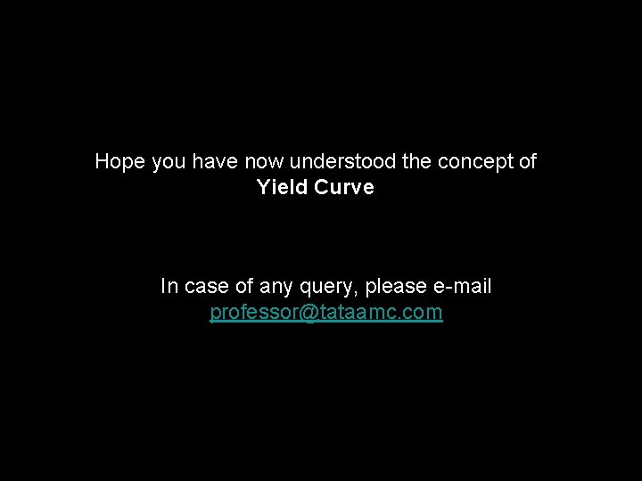 Hope you have now understood the concept of Yield Curve In case of any