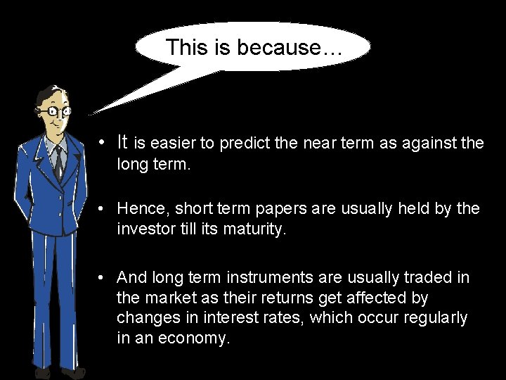 This is because… • It is easier to predict the near term as against