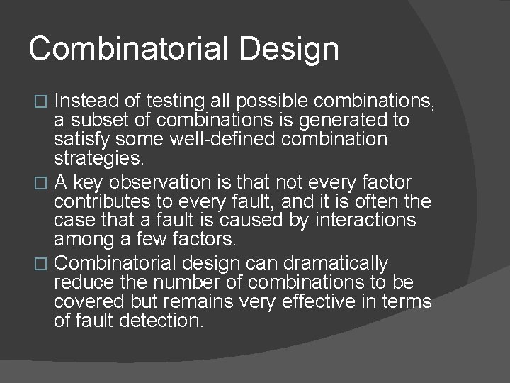 Combinatorial Design Instead of testing all possible combinations, a subset of combinations is generated