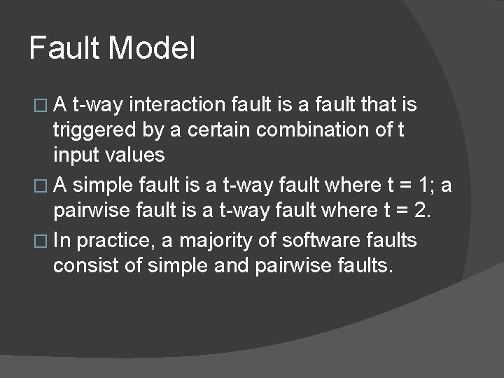 Fault Model �A t-way interaction fault is a fault that is triggered by a
