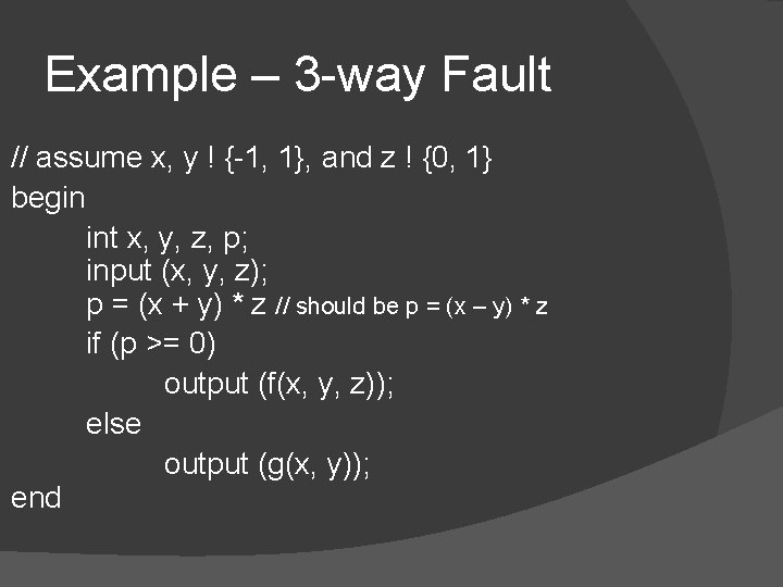 Example – 3 -way Fault // assume x, y ! {-1, 1}, and z