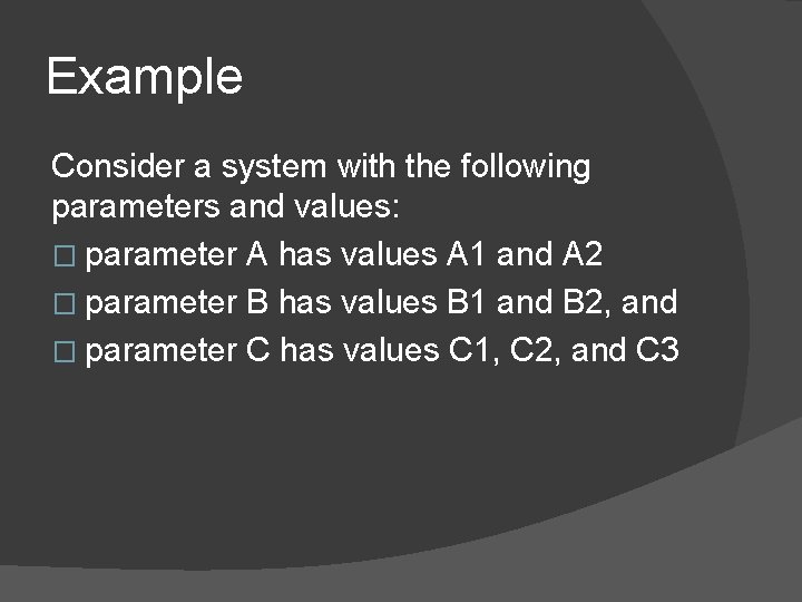 Example Consider a system with the following parameters and values: � parameter A has