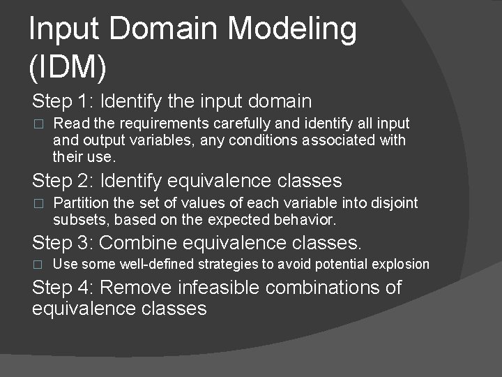 Input Domain Modeling (IDM) Step 1: Identify the input domain � Read the requirements
