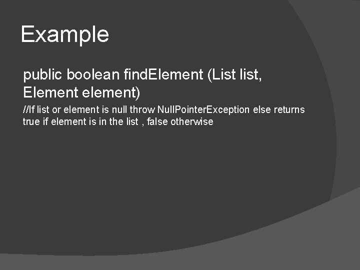 Example public boolean find. Element (List list, Element element) //If list or element is