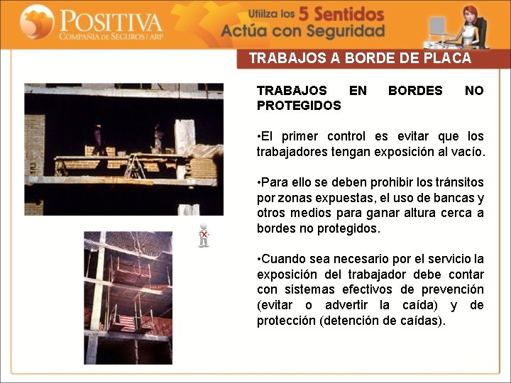TRABAJOS A BORDE DE PLACA TRABAJOS EN PROTEGIDOS BORDES NO • El primer control TRABAJOS A BORDE DE PLACA TRABAJOS EN PROTEGIDOS BORDES NO • El primer control