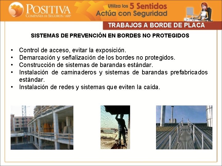 TRABAJOS A BORDE DE PLACA SISTEMAS DE PREVENCIÓN EN BORDES NO PROTEGIDOS • •