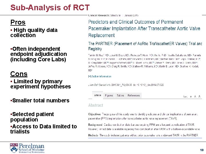 Sub-Analysis of RCT Pros • High quality data collection • Often independent endpoint adjudication